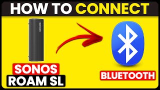 How To Connect Sonos Roam SL To Bluetooth (How To Set Up And Pair Sonos Roam SL With Bluetooth)