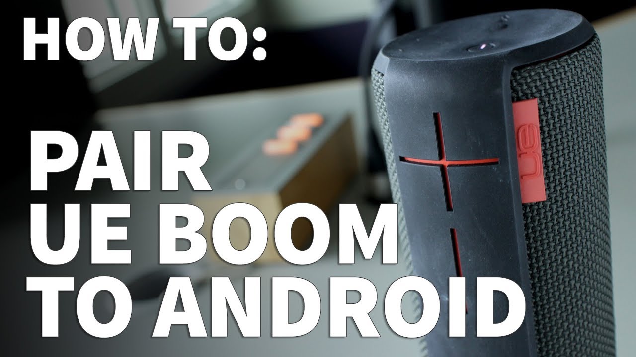 How to Pair UE Boom to Android Phone 