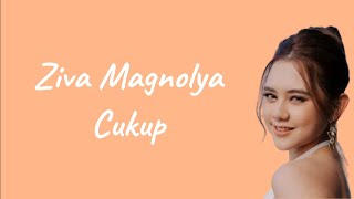 Ziva Magnolya - Cukup | Lirik