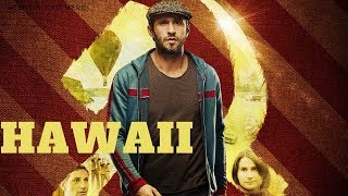 Hawaii - Film Romanesc, Dar Nu Prea Romanesc - Film Review