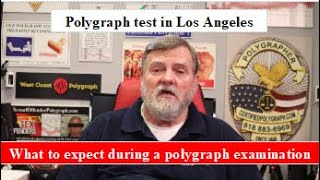 Polygraph test in Los Angeles and what to expect during a Los Angeles polygraph test.