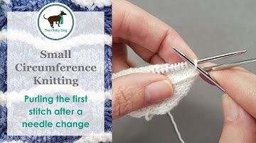 Small Circumference Knitting: Purling the First Stitch After a Needle Change
