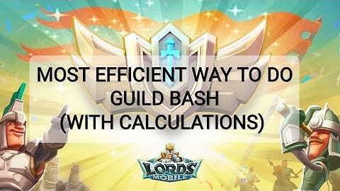 Most Efficient Way to do Guild Bash(With Calculations) #lordsmobile