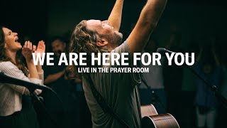 Video thumbnail of "WE'RE HERE FOR YOU – LIVE IN THE PRAYER ROOM | JEREMY RIDDLE"