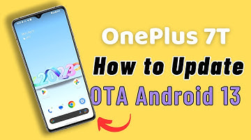 OnePlus 7t-  How to OTA Update Android 13