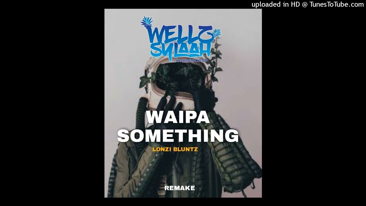 Waipa Something -K-son x Lonzii Bluntz - Remake by  (WellZ Sylaah)#Moombah Chill🇵🇬🇻🇺