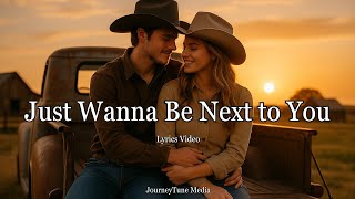 Just Wanna Be Next To You A Country Love Song About Choosing Love Official Lyrics Video