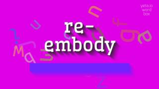 How to say "re-embody"! (High Quality Voices)