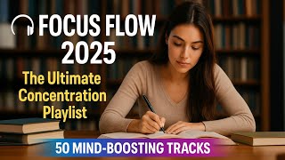 32 - Smart Flow State π§ FOCUS FLOW 2025 β The Ultimate Concentration Playlist π§