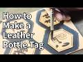 How to Make a Leather Bottle Tag | Full Process from Carving to Finish