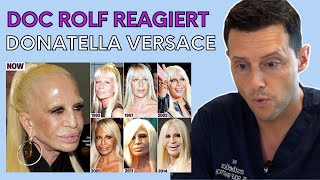 Die VERÄNDERUNG der DONATELLA VERSACE - doc.rolf reagiert