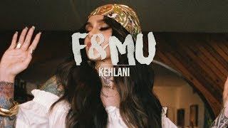 F&MU | Kehlani (Lyrics)