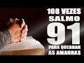 PODEROSA ORAÇÃO DO SALMO SALMO 91 (108 VEZES) PARA QUEBRAR AMARRAS