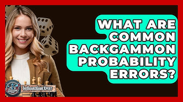 What Are Common Backgammon Probability Errors? - The Board Game Xpert