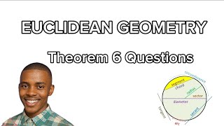 EUCLIDEAN GEOMETRY || THEOREM 6 QUESTIONS 