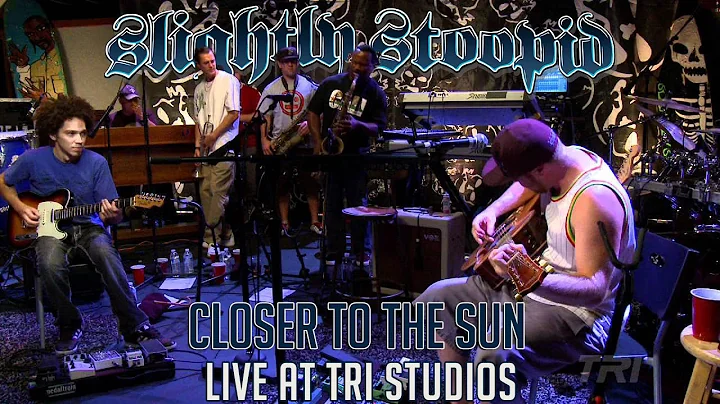 Closer To The Sun - Slightly Stoopid (ft. Karl Den...