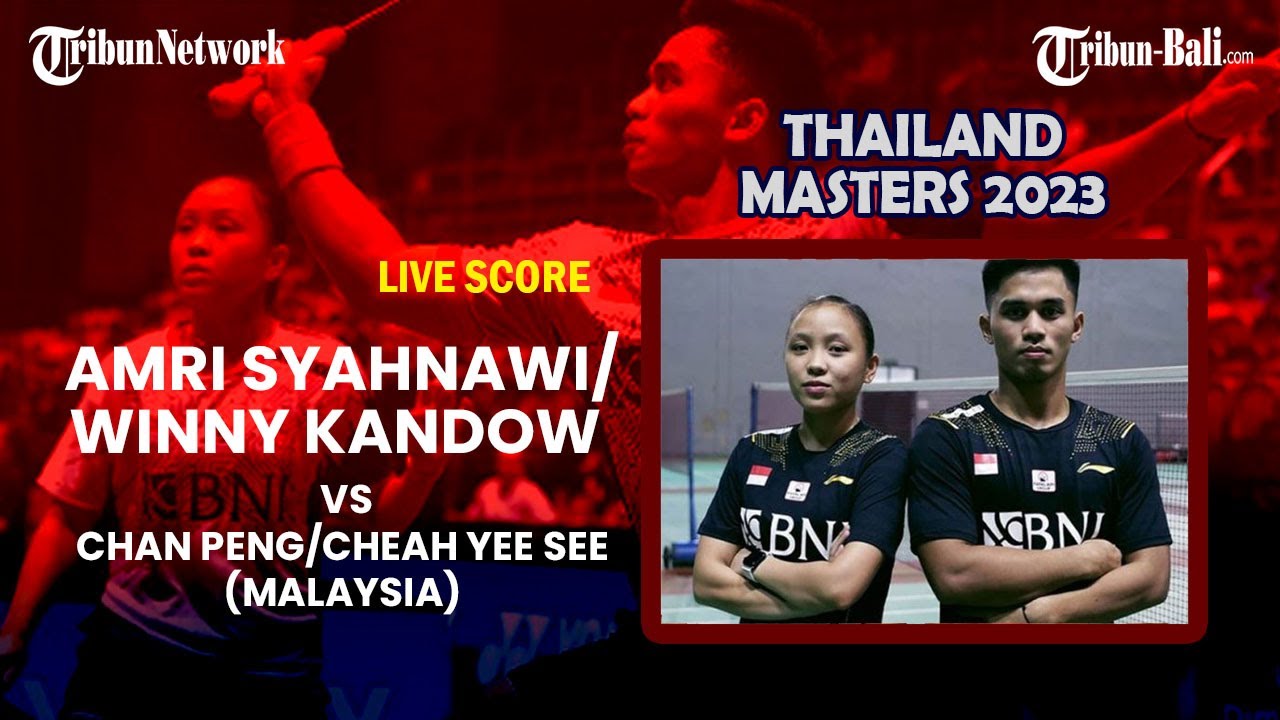 🔴 LIVE SKOR Amri Syahnawi/Winny Kandow vs Chan Peng/Cheah Yee See (Malaysia) THAILAND MASTERS 2023