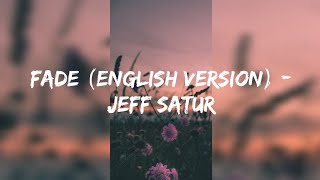 Fade - Jeff Satur (Versi Bahasa Inggris) ()