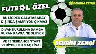 Bu Ligde Sadece Galatasaray Şampiyon Olurdivan Kurulunda Büyük Kavgaher Maç Final Başlıyor
