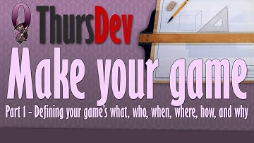 ThursDev: Make Your Game Part 1 - Defining your game
