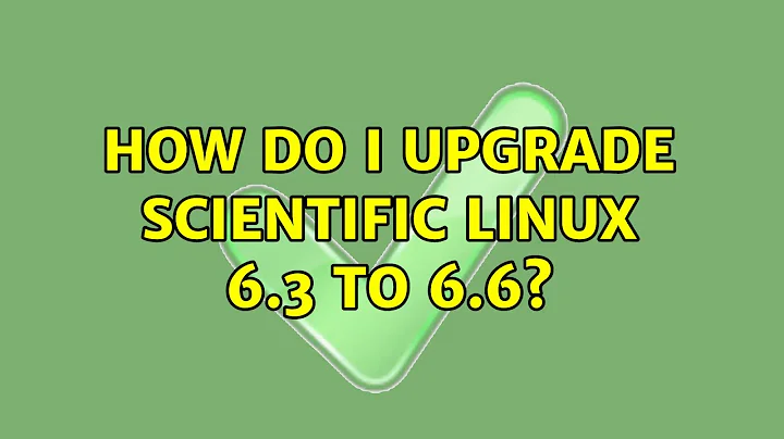 How do I upgrade scientific Linux 6.3 to 6.6? (5 Solutions!!)
