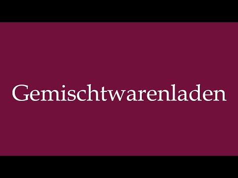 How To Pronounce Gemischtwarenladen General Store Correctly In German