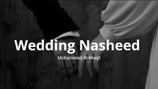 Wedding Nasheed 💍 -  Mohammad Al Muqit 🎧
