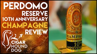 Perdomo Reserve 10th Anniversary Champagne Cigar Review