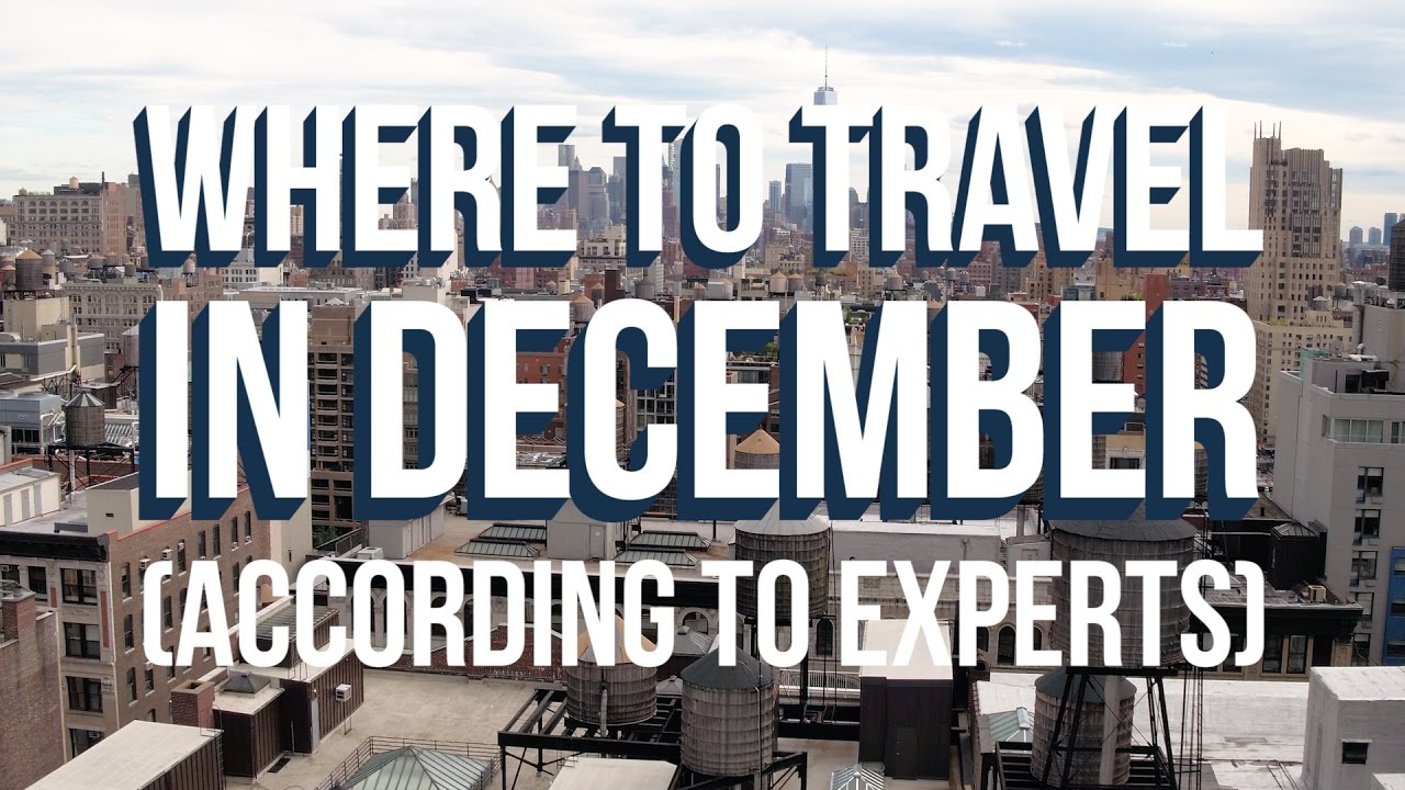 Where To Travel in December - YouTube