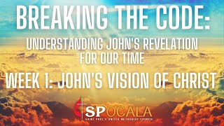 Breaking the Code: Understanding John's Revelation for Our Time