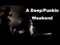 A Deep/Punkin Weekend