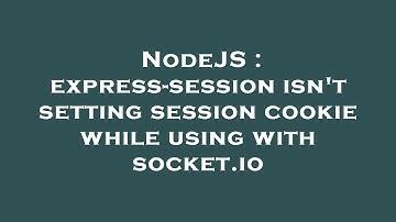 NodeJS : express-session isn