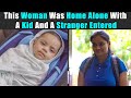 This woman was home alone with a kid and a stranger entered  rohit r gaba