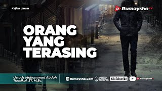 Kajian Umum : Orang yang Terasing - Ustadz M Abduh Tuasikal