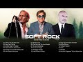 Elton John, Rod Stewart, Lionel Richie, Phil Collins, Bee Gees, Air Supply Best Soft Rock Songs Ever