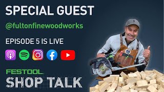 Festool Shop Talk: Episode 5 Ronnie Fulton @fultonfinewoodworks