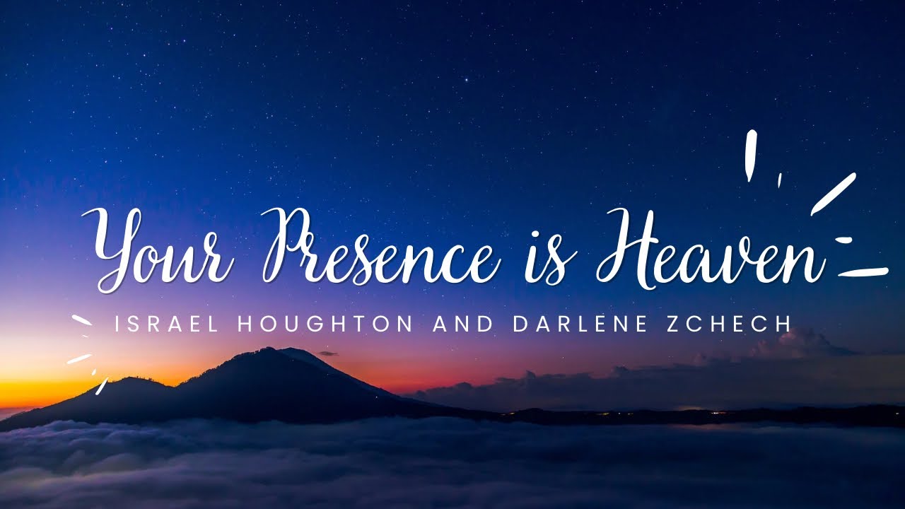 YOUR PRESENCE IS HEAVEN - REVEALING JESUS | ISRAEL HOUGHTON AND DARLENE ...