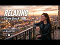 Slow Rock Chill Playlist 🌅 Romantic Ballads for Evening Relaxation Vol.26