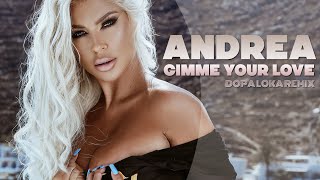 ANDREA - Gimme Your Love (Dopa Loka Remix)