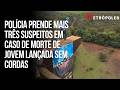 Rope jump: pol&iacute;cia prende mais 3 suspeitos de envolvimento em morte