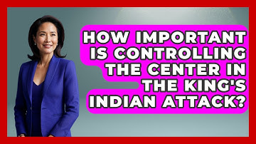 How Important Is Controlling The Center In The King