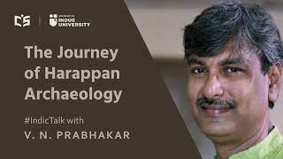 The Journey of Harappan Archaeology - By V N Prabhakar -  #indictalks screenshot 1