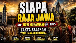 Siapa Raja Jawa Saat Nabi Muhammad ﷺ Hidup? Fakta Sejarah yang jarang dibahas.