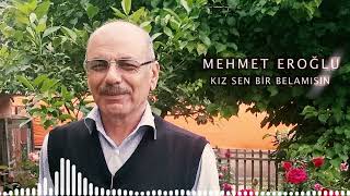 Mehmet Eroğlu Kız Sen Bir Belamısın