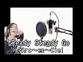 【歌ってみた】 Ready Steady Go - L'Arc~en~Ciel