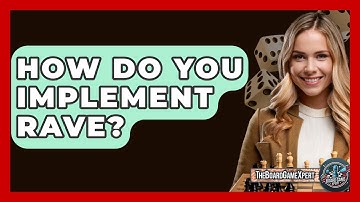 How Do You Implement RAVE? - The Board Game Xpert
