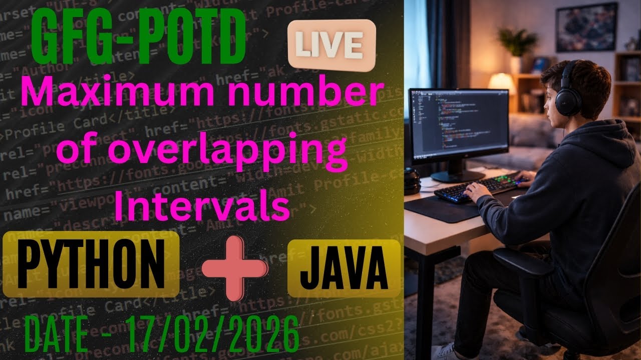 Maximum number of overlapping Intervals | GFG-POTD | 17/02/2026 ...