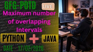 Maximum number of overlapping Intervals | GFG-POTD | 17/02/2026 | Python + Java Solution | @CsWithAk