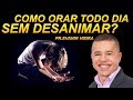 "3 dicas para orar todo dia sem desanimar"-Pastor Evanir Vieira
