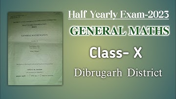 Half Yearly Exam-2023 | General Maths| Dibrugarh District| Class X | You can learn